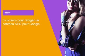 5 conseils pour rédiger un contenu SEO