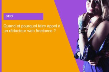 Quand et pourquoi faire appel à un rédacteur web freelance ?