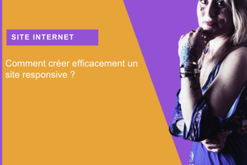 Site responsive comment en créer un efficacement ?